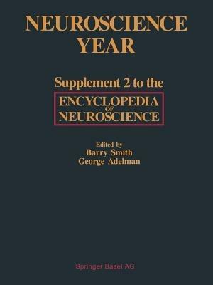 Neuroscience Year: Supplement 2 to the Encyclopedia of Neuroscience - Adelman,Smith - cover
