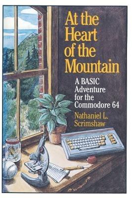 At the Heart of the Mountain: A BASIC Adventure for the Commodore 64 - SCRIMSHAW - cover