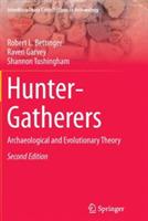 Hunter-Gatherers: Archaeological and Evolutionary Theory - Robert L. Bettinger,Raven Garvey,Shannon Tushingham - cover