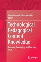 Technological Pedagogical Content Knowledge: Exploring, Developing, and Assessing TPCK - cover