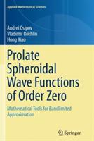 Prolate Spheroidal Wave Functions of Order Zero: Mathematical Tools for Bandlimited Approximation - Andrei Osipov,Vladimir Rokhlin,Hong Xiao - cover