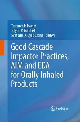 Good Cascade Impactor Practices, AIM and EDA for Orally Inhaled Products - cover