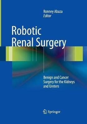 Robotic Renal Surgery: Benign and Cancer Surgery for the Kidneys and Ureters - cover