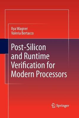 Post-Silicon and Runtime Verification for Modern Processors - Ilya Wagner,Valeria Bertacco - cover