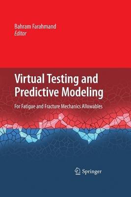 Virtual Testing and Predictive Modeling: For Fatigue and Fracture Mechanics Allowables - cover