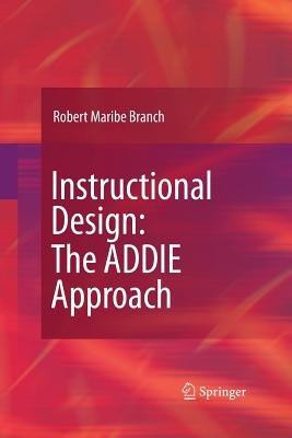 Instructional Design: The ADDIE Approach - Robert Maribe Branch - cover