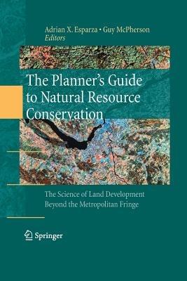 The Planner’s Guide to Natural Resource Conservation:: The Science of Land Development Beyond the Metropolitan Fringe - cover
