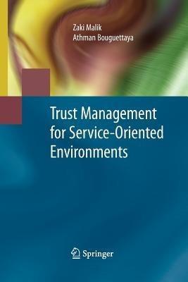 Trust Management for Service-Oriented Environments - Zaki Malik,Athman Bouguettaya - cover