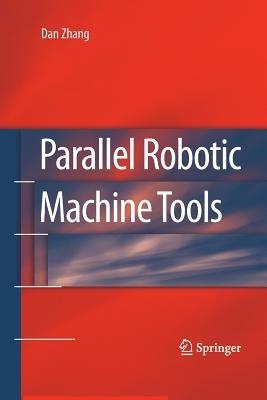 Parallel Robotic Machine Tools - Dan Zhang - cover