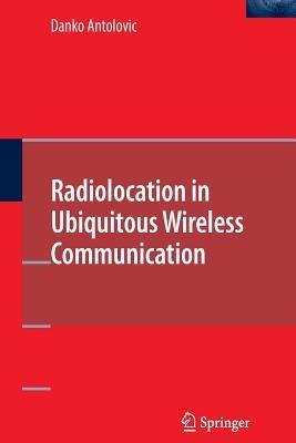 Radiolocation in Ubiquitous Wireless Communication - Danko Antolovic - cover