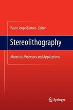 Stereolithography: Materials, Processes and Applications