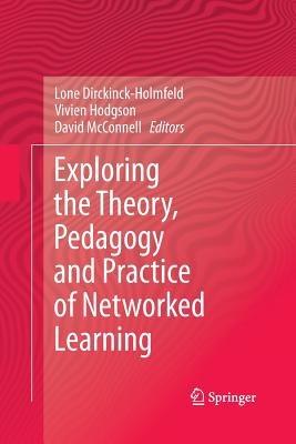 Exploring the Theory, Pedagogy and Practice of Networked Learning - cover