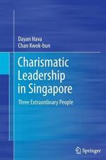 Charismatic Leadership in Singapore: Three Extraordinary People