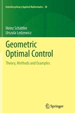 Geometric Optimal Control: Theory, Methods and Examples