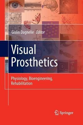 Visual Prosthetics: Physiology, Bioengineering, Rehabilitation - cover