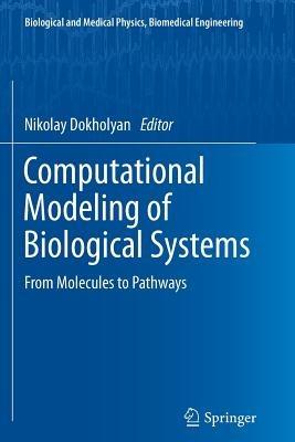 Computational Modeling of Biological Systems: From Molecules to Pathways - cover