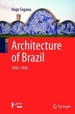 Architecture of Brazil: 1900-1990 - Hugo Segawa - cover