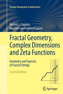Fractal Geometry, Complex Dimensions and Zeta Functions: Geometry and Spectra of Fractal Strings - Michel L. Lapidus,Machiel van Frankenhuijsen - cover