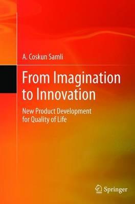 From Imagination to Innovation: New Product Development for Quality of Life - A. Coskun Samli - cover