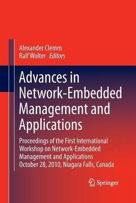 Advances in Network-Embedded Management and Applications: Proceedings of the First International Workshop on Network-Embedded Management and Applications - cover