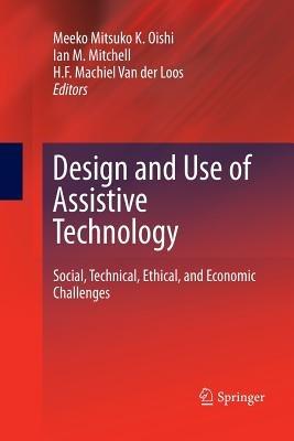 Design and Use of Assistive Technology: Social, Technical, Ethical, and Economic Challenges - cover