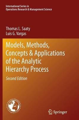 Models, Methods, Concepts & Applications of the Analytic Hierarchy Process - Thomas L. Saaty,Luis G. Vargas - cover