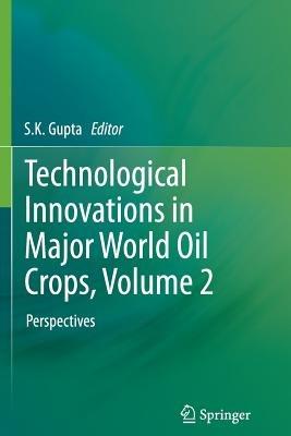 Technological Innovations in Major World Oil Crops, Volume 2: Perspectives - cover