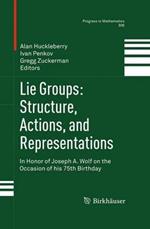 Lie Groups: Structure, Actions, and Representations: In Honor of Joseph A. Wolf on the Occasion of his 75th Birthday