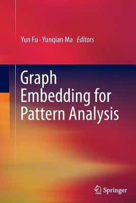 Graph Embedding for Pattern Analysis - cover