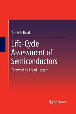 Life-Cycle Assessment of Semiconductors - Sarah B. Boyd - cover