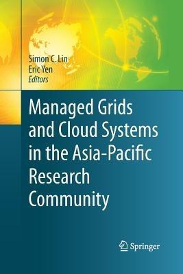 Managed Grids and Cloud Systems in the Asia-Pacific Research Community - cover