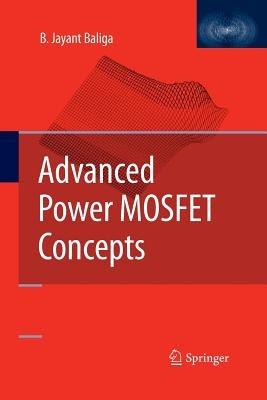 Advanced Power MOSFET Concepts - B. Jayant Baliga - cover