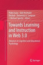 Towards Learning and Instruction in Web 3.0: Advances in Cognitive and Educational Psychology