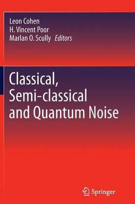 Classical, Semi-classical and Quantum Noise - cover