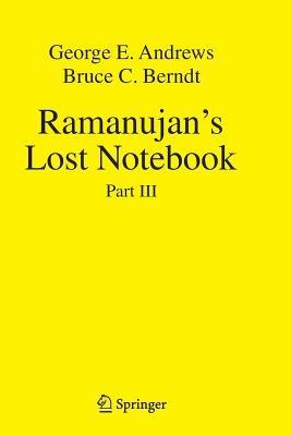Ramanujan's Lost Notebook: Part III - George E. Andrews,Bruce C. Berndt - cover