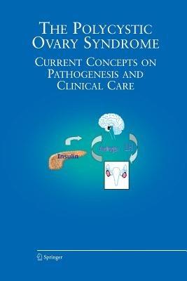The Polycystic Ovary Syndrome: Current Concepts on Pathogenesis and Clinical Care - cover