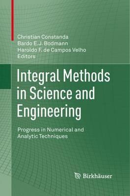 Integral Methods in Science and Engineering: Progress in Numerical and Analytic Techniques - cover