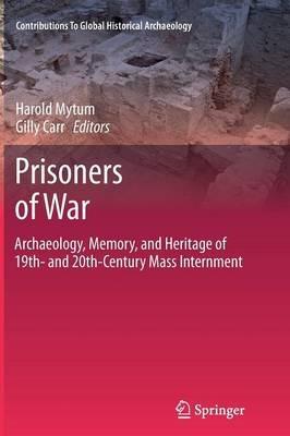 Prisoners of War: Archaeology, Memory, and Heritage of 19th- and 20th-Century Mass Internment - cover