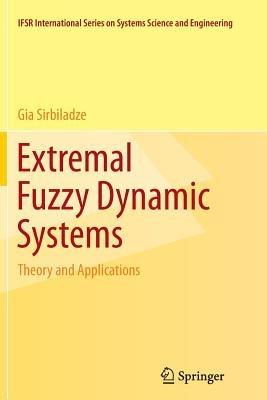 Extremal Fuzzy Dynamic Systems: Theory and Applications - Gia Sirbiladze - cover