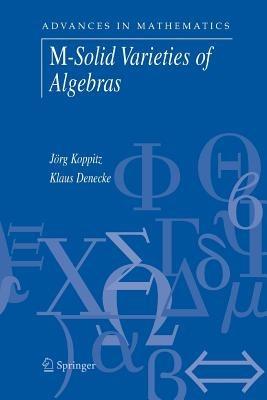M-Solid Varieties of Algebras - Jörg Koppitz,Klaus Denecke - cover