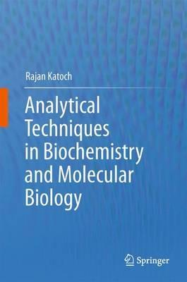Analytical Techniques in Biochemistry and Molecular Biology - Rajan Katoch - cover