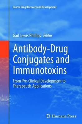 Antibody-Drug Conjugates and Immunotoxins: From Pre-Clinical Development to Therapeutic Applications - cover