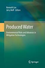 Produced Water: Environmental Risks and Advances in Mitigation Technologies