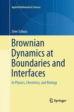 Brownian Dynamics at Boundaries and Interfaces: In Physics, Chemistry, and Biology