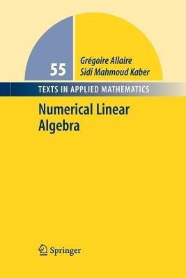 Numerical Linear Algebra - Grégoire Allaire,Sidi Mahmoud Kaber - cover