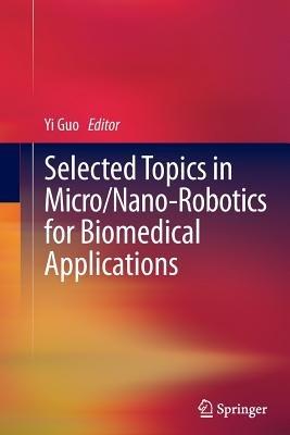 Selected Topics in  Micro/Nano-robotics for Biomedical Applications - cover