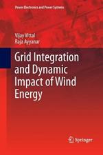 Grid Integration and Dynamic Impact of Wind Energy