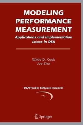 Modeling Performance Measurement: Applications and Implementation Issues in DEA - Wade D. Cook,Joe Zhu - cover