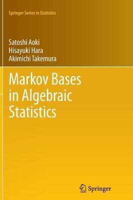 Markov Bases in Algebraic Statistics - Satoshi Aoki,Hisayuki Hara,Akimichi Takemura - cover