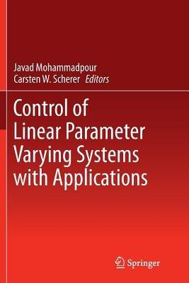 Control of Linear Parameter Varying Systems with Applications - cover